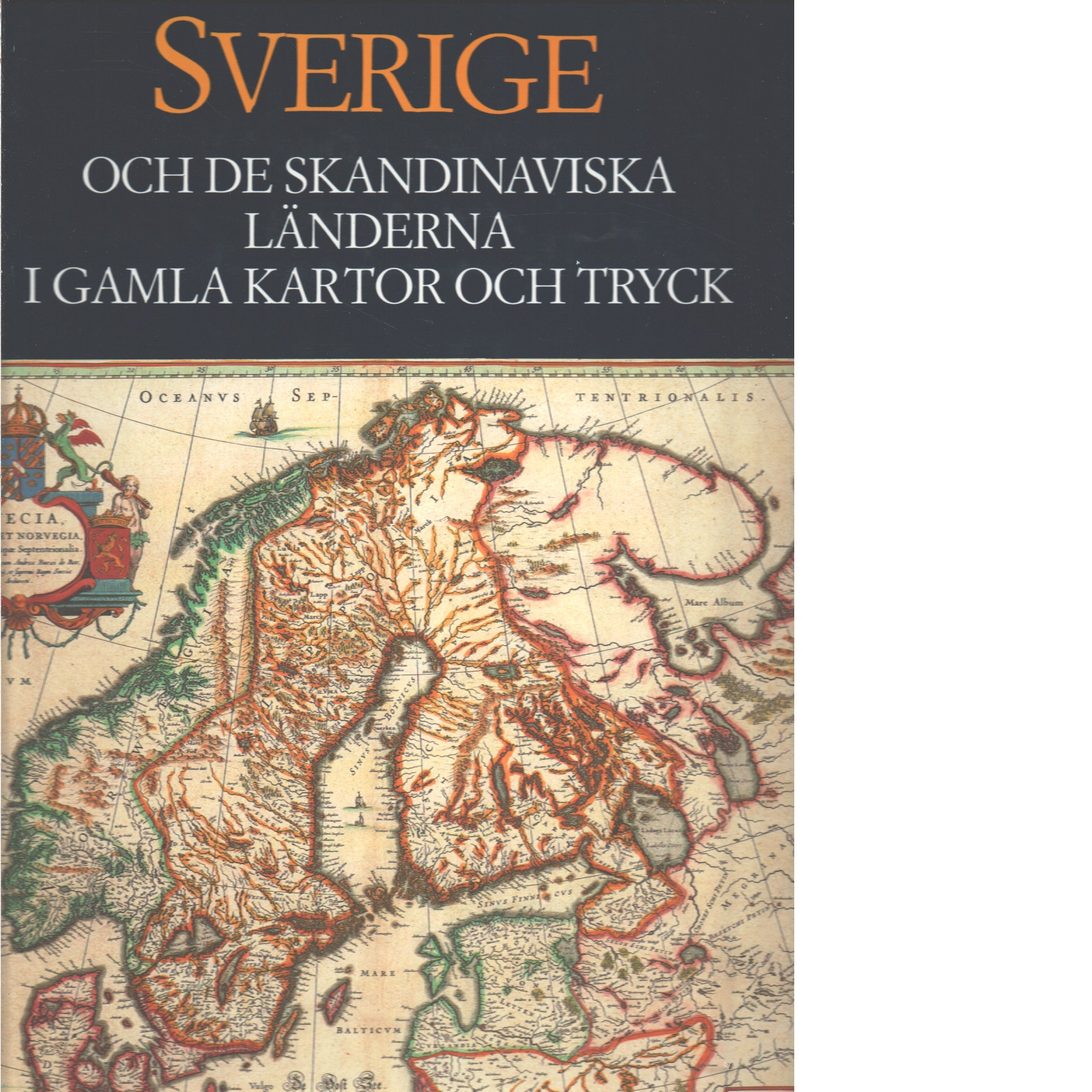 Sverige och de skandinaviska länderna i gamla kartor och tryck - Ermen, Eduard van och Mingroot, Erik van 