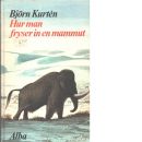 Hur man fryser in en mammut - Kurtén, Björn