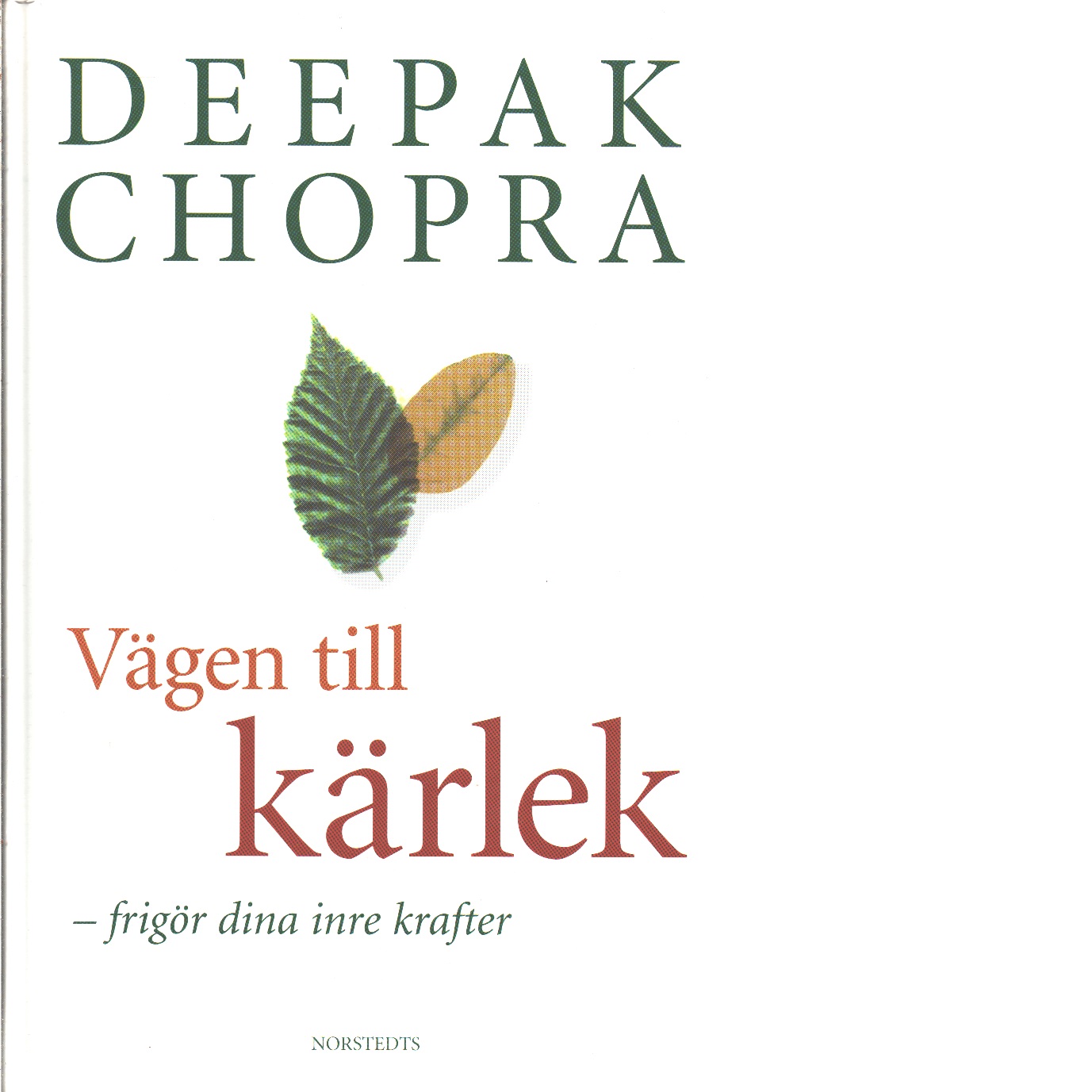 Vägen till kärlek : frigör dina inre krafter - Chopra, Deepak