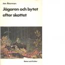 Jägaren och bytet efter skottet - Åkerman, Jan