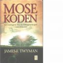 Mosekoden : [det mäktigaste manifesteringsredskapet i världshistorien - Twyman, James F