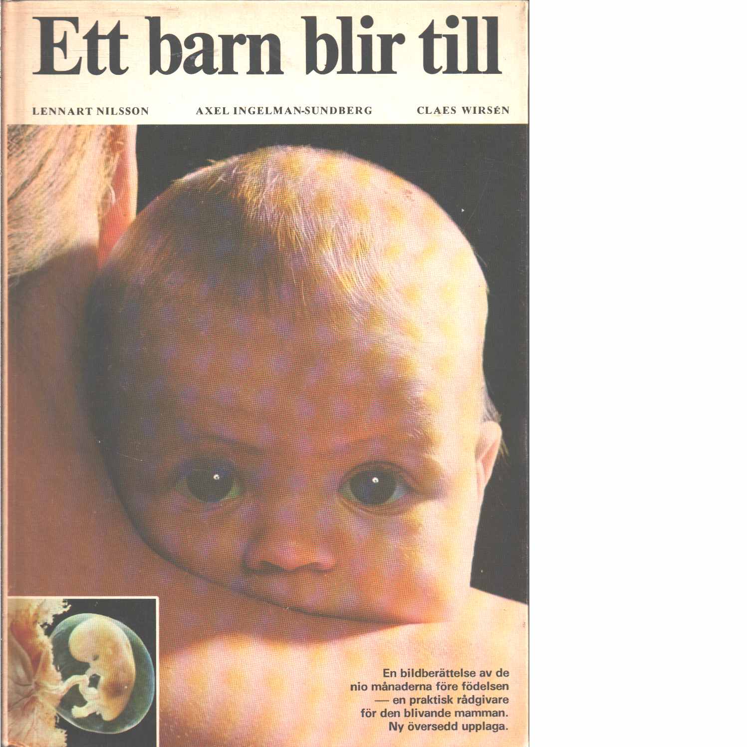 Ett barn blir till : en bildskildring av de nio månaderna före födelsen - Nilsson, Lennart ,  Ingelman-Sundberg, Axel  och   Wirsén, Claes