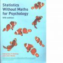 Statistics without maths for psychology - Dancey, Christine P. and Reidy, John.