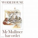 Mr Mulliner har ordet - Wodehouse, P. G.