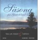 Säsong för Gästrikland: natur, jakt, trädgård & traditioner - Nyquist, Henrik