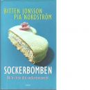 Sockerbomben : bli fri från ditt sockerberoende - Jonsson, Bitten och Nordström, Pia