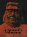 Per Nilsson-Öst bildhuggaren - Andersson, Stig m fl