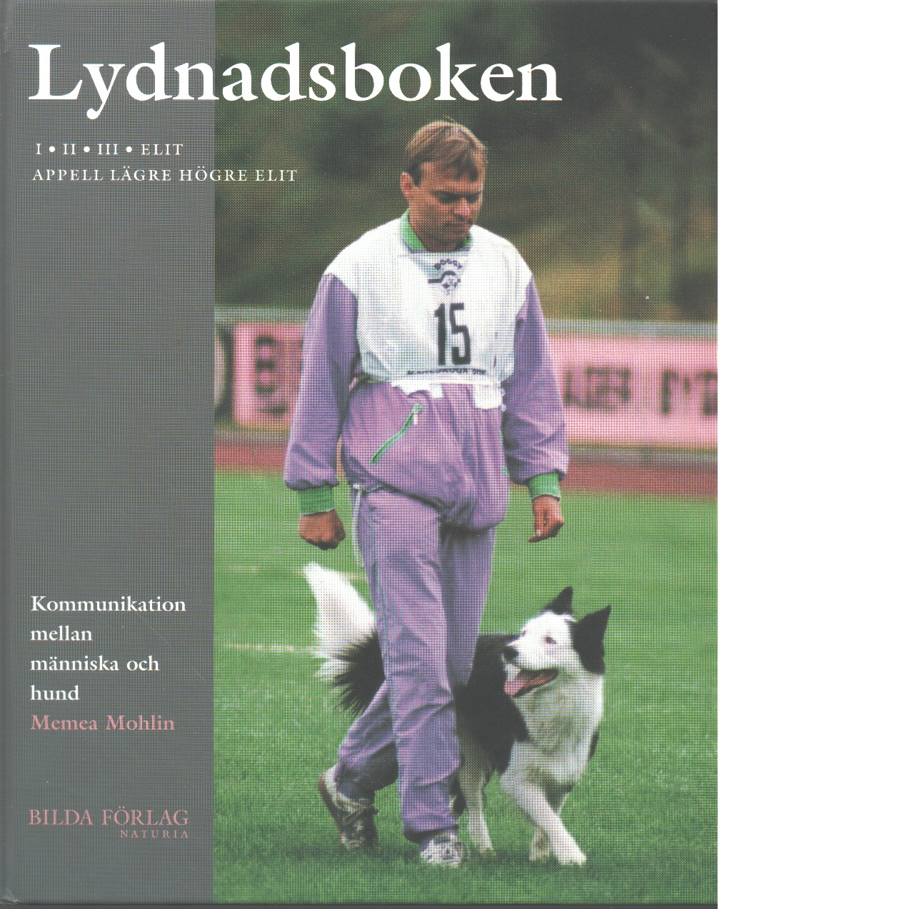 Lydnadsboken : I, II, III, elit och appell lägre högre elit : [kommunikation mellan människa och hund] - Mohlin, Memea