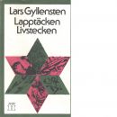Lapptäcken, livstecken : ur arbetsanteckningarna - Gyllensten, Lars
