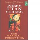 Press utan stress ger maximal prestation - Williams, Stephen
