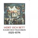 Hört och sett : radio och television 1925-1974 - Franzén, Nils-Olof och Hamberg, Per Martin samt  Krusenstierna, Philip von