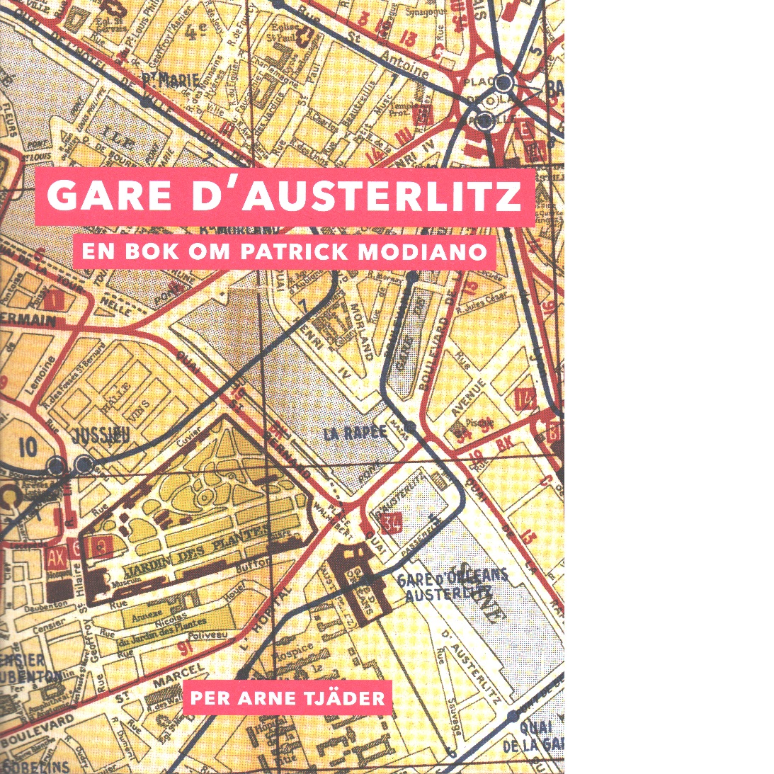 Gare d'Austerlitz : en bok om Patrick Modiano - Tjäder, Per Arne