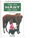 Om din häst blir sjuk : handbok i hästsjukvård - Vogel, Colin J.