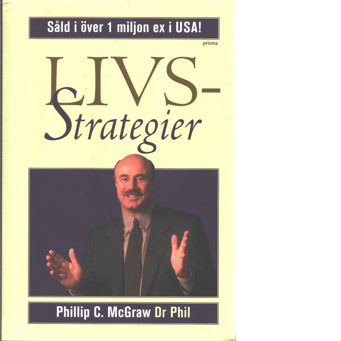 Livsstrategier : att göra det som fungerar, att göra det viktiga - Mcgraw, Phillip C.