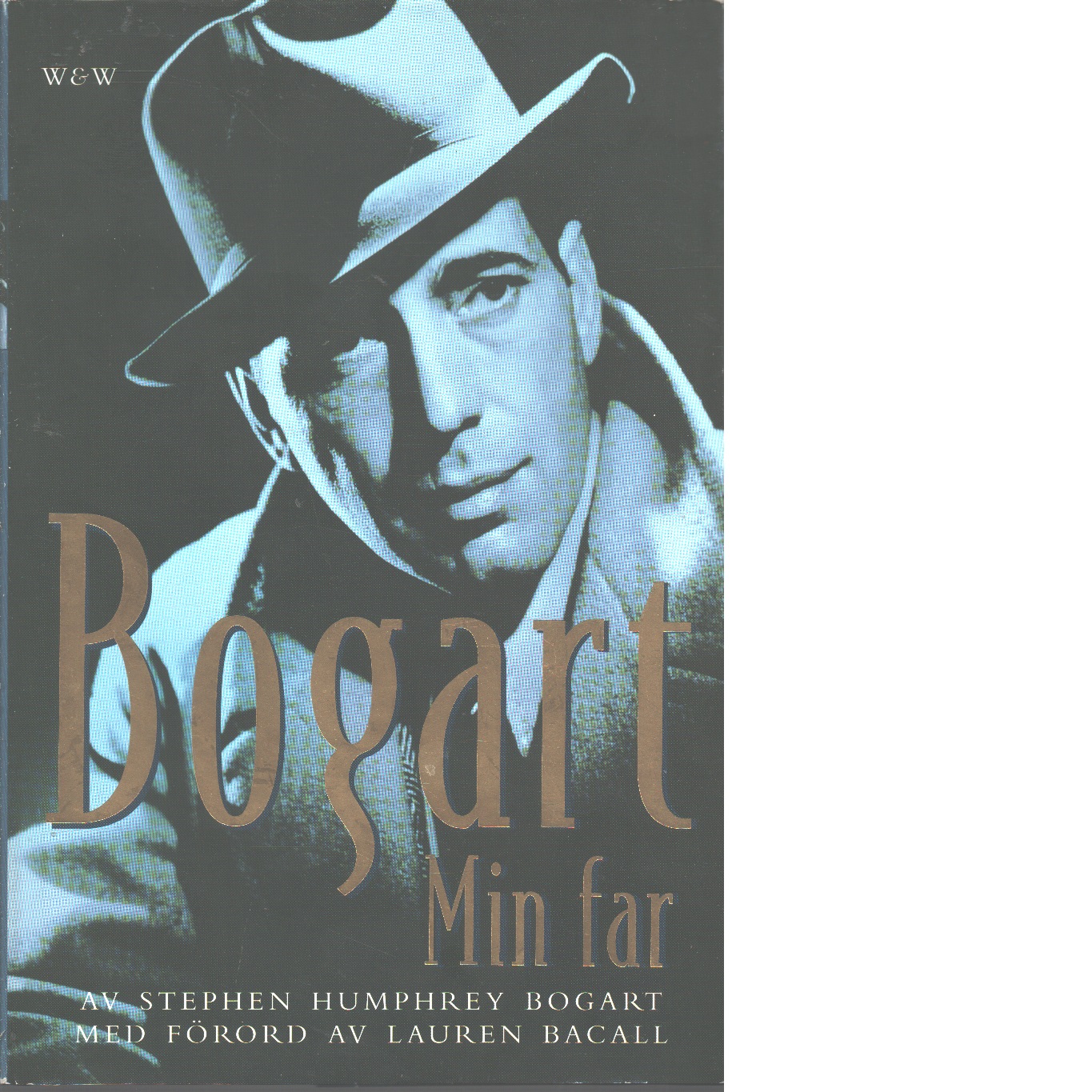 Bogart : min far - Bogart, Stephen Humphrey Och Provost, Gary