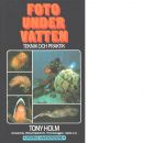 Foto under vatten : teknik och praktik - Holm, Tony