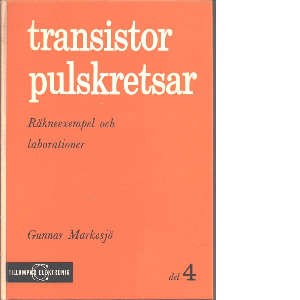 Transistorpulskretsar. D. 4 - Markesjö, Gunnar