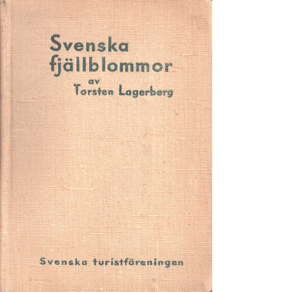 Svenska fjällblommor - Lagerberg, Torsten Svenska turistfören.,1931