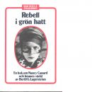 Rebell i grön hatt : en bok om Nancy Cunard och hennes värld - Lagerström, Bertil
