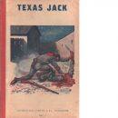 Texas Jack : Amerikas mest berömde indianbekämpare-   En hjälte på sexton år - Korparna från San Francisco -  Det  röda spöket vid Fort Leaton - Jack, Texas
