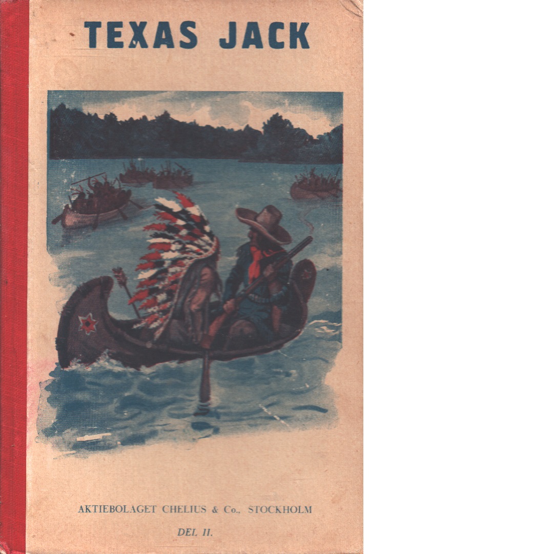 Texas Jack : Amerikas mest berömde indianbekämpare-  Blodbadet i Camp Lancaster - Texasjack som detektiv - Commanchernas siste konung - Jack, Texas