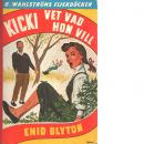 Kicki vet vad hon vill - Blyton, Enid