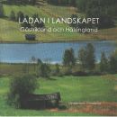 Ladan i landskapet : Gästrikland och Hälsingland - Gagge, Ann Christin
