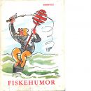 Fiskehumor / en kavalkad i ord och bild sammanställd av Leif Beckman - Beckman, Leif