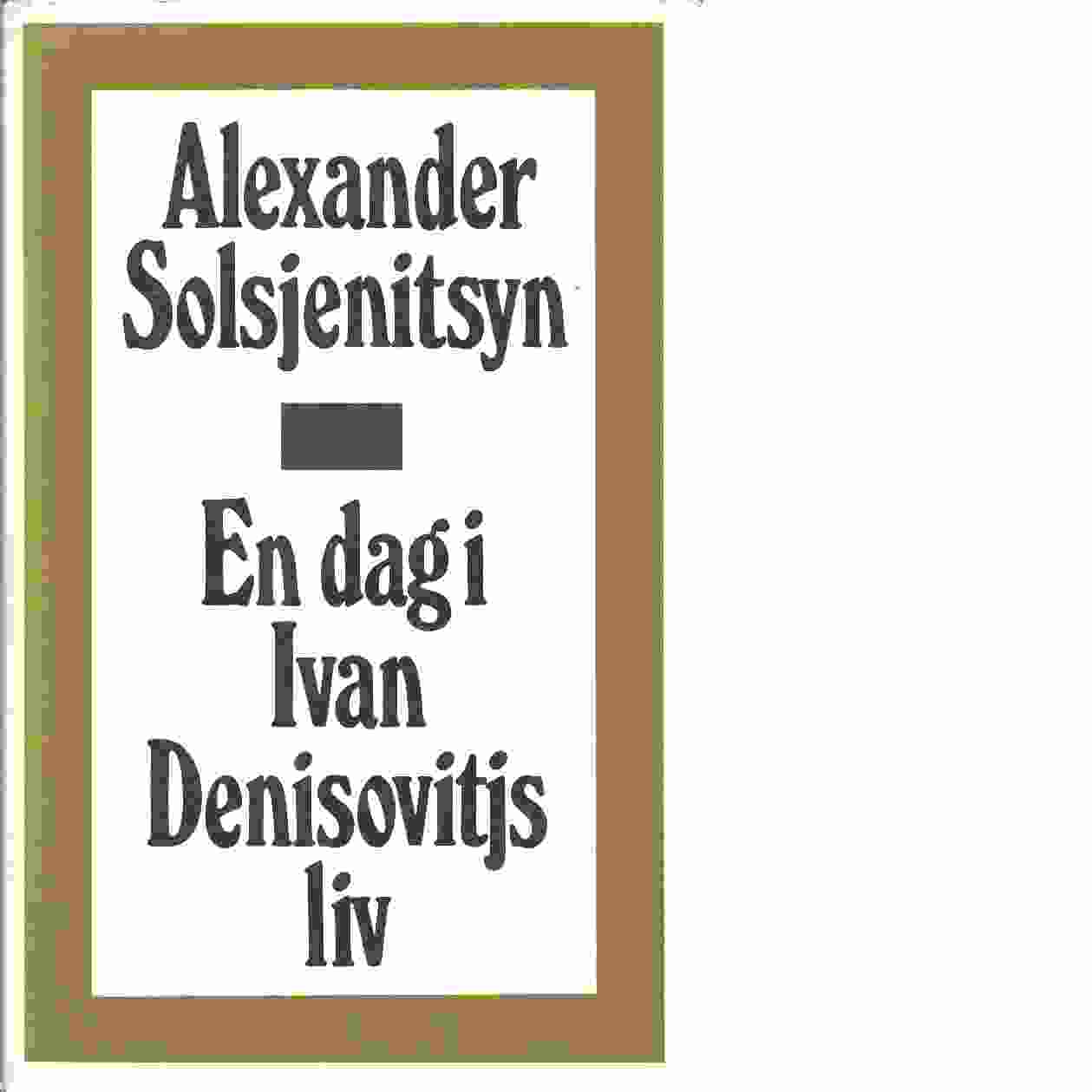 En dag i Ivan Denisovitjs liv - Solz?enicyn, Aleksandr Isaevic?,