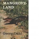 Mangroveland : syner och minnen - Dahl, Georg
