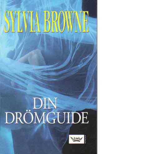Din drömguide - Browne, Sylvia