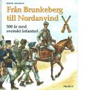 Från Brunkeberg till Nordanvind : 500 år med svenskt infanteri - Nelsson, Bertil