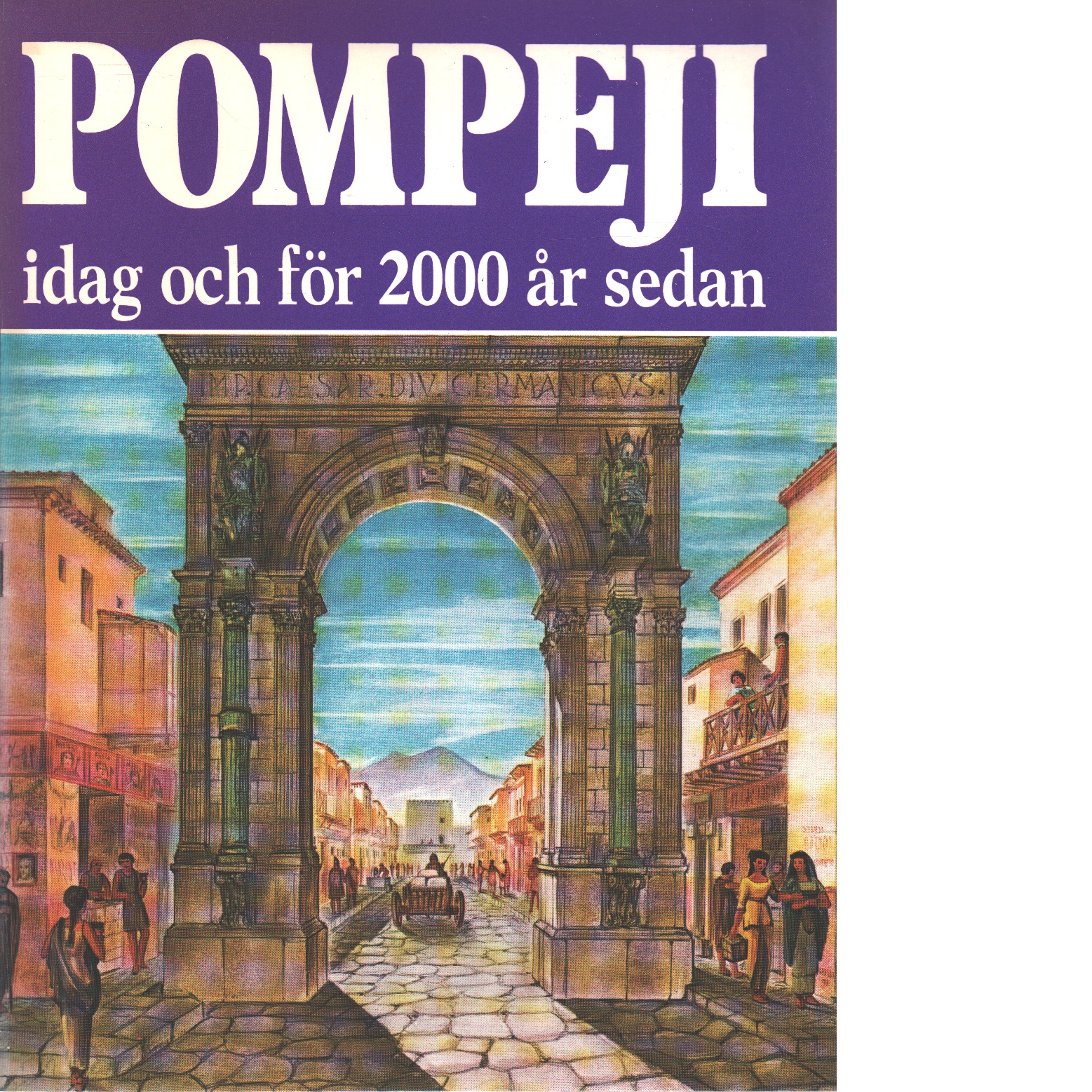 Pompeji : idag och för 2000 år sedan - Carpiceci, Alberto
