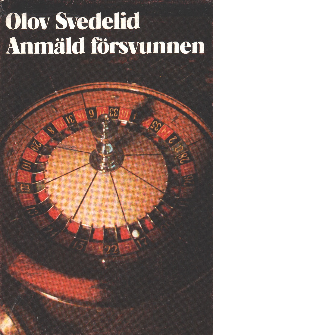 Anmäld försvunnen : en polisroman - Svedelid, Olov