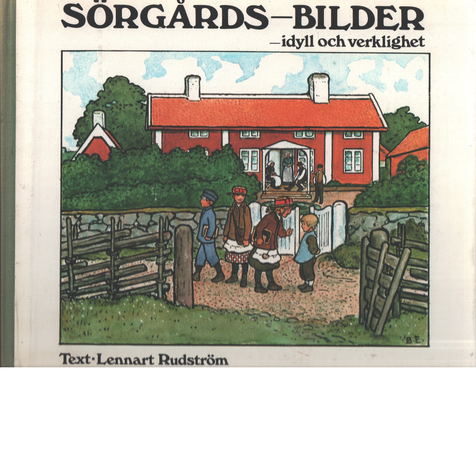 Sörgårds-bilder - idyll och verklighet - Rudström, Lennart