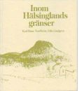Inom Hälsinglands gränser - Nordkvist, Karl Rune/Lindgren, Olle