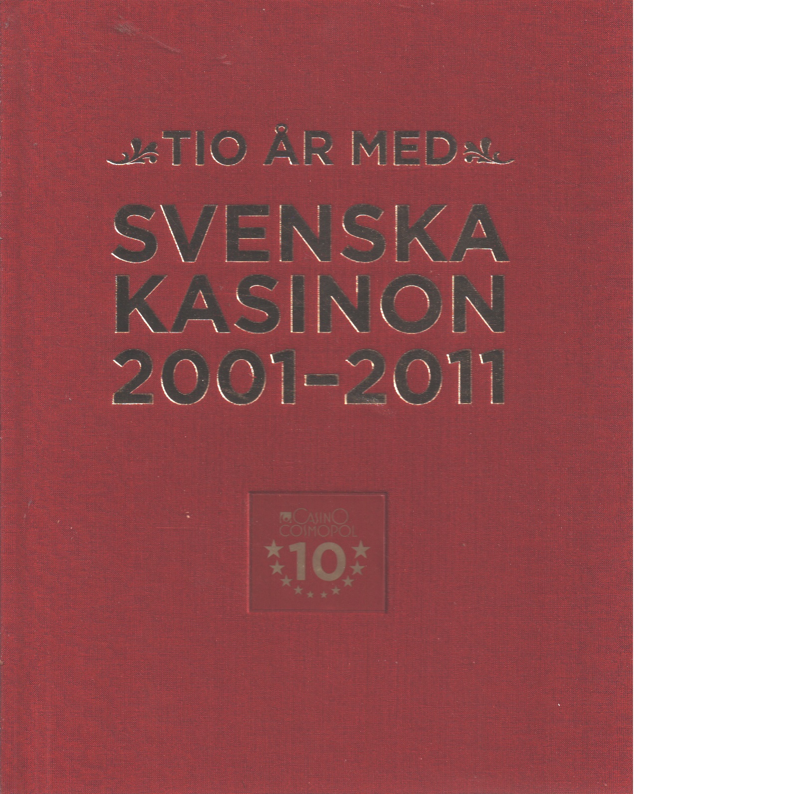 Tio år med svenska kasinon : 2001-2011 - Red.