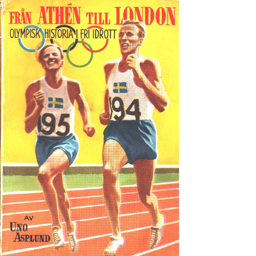 Från Athén till London : olympisk kavalkad i fri idrott - Asplund, Uno