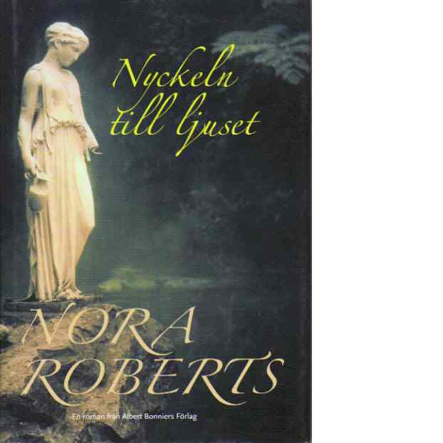 Nyckeln till ljuset : roman - Roberts, Nora