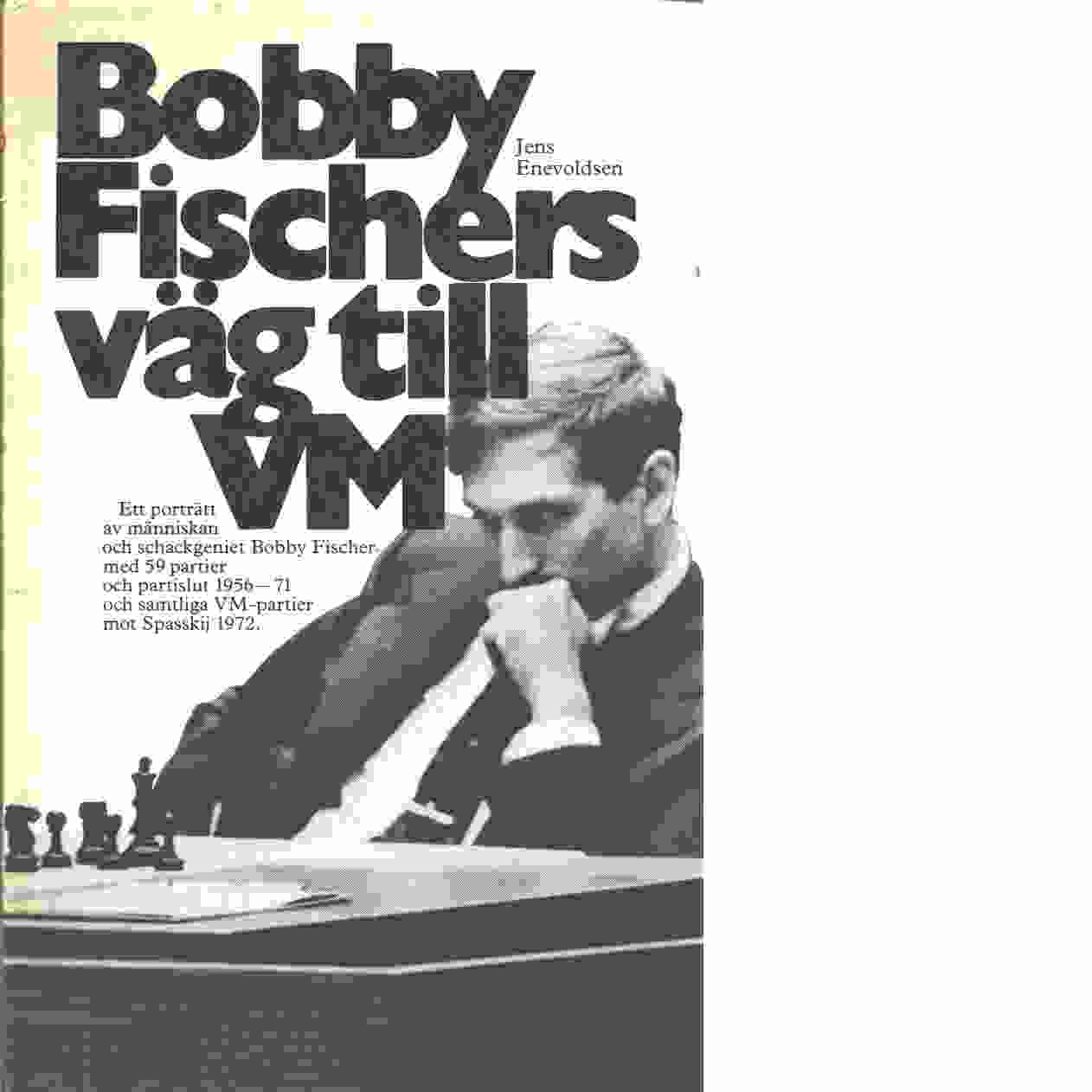 Bobby Fischers väg till VM - Enevoldsen, Jens