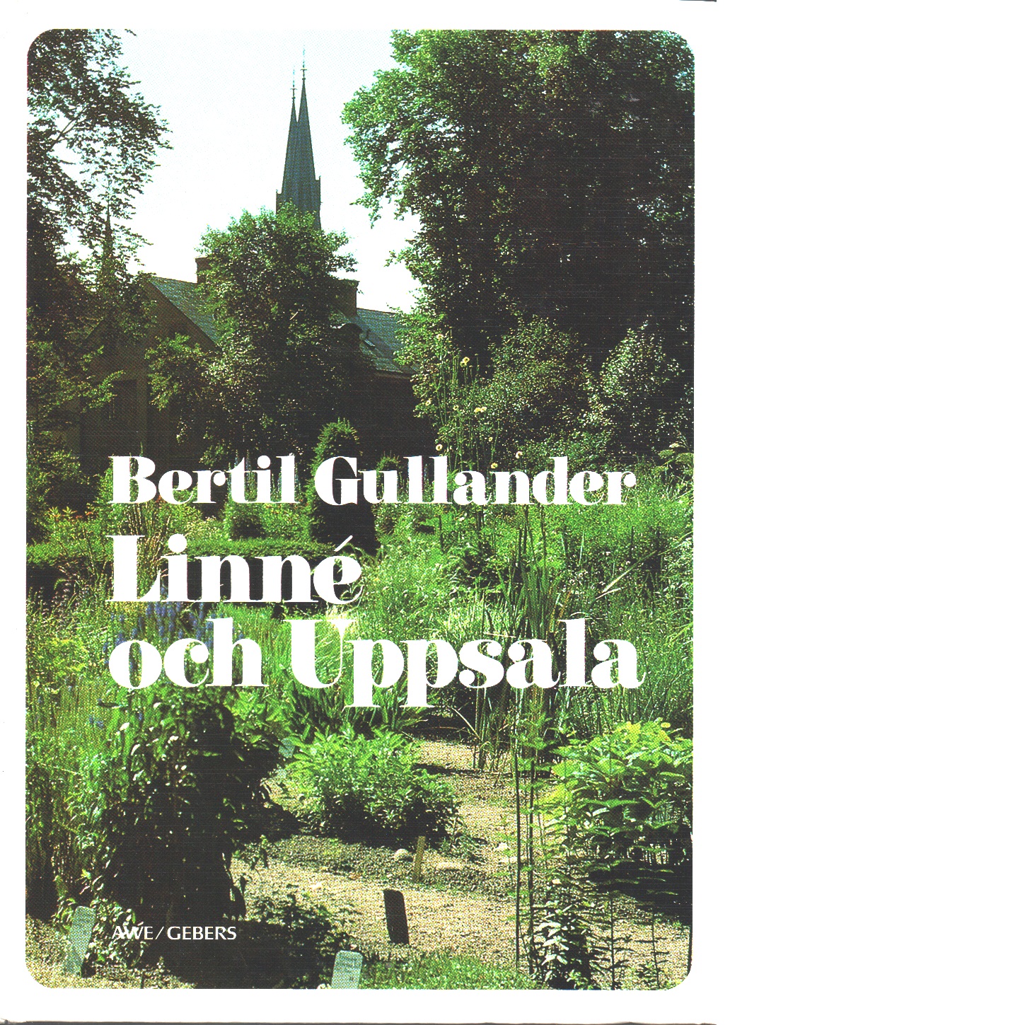 Linné och Uppsala : glimtar från en tid av kamp och framgångar - Gullander, Bertil