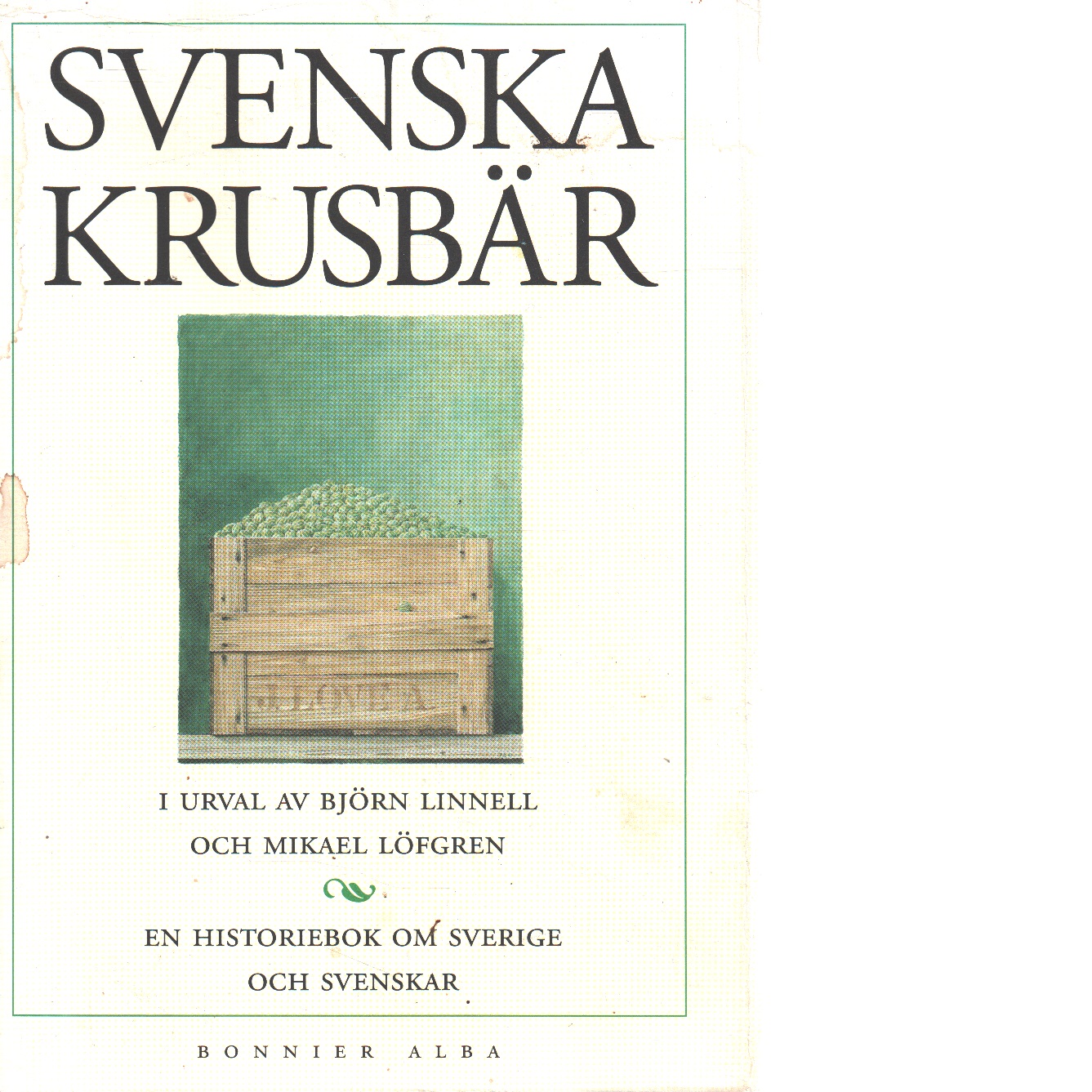 Svenska krusbär : en historiebok om Sverige och svenskar - Red.