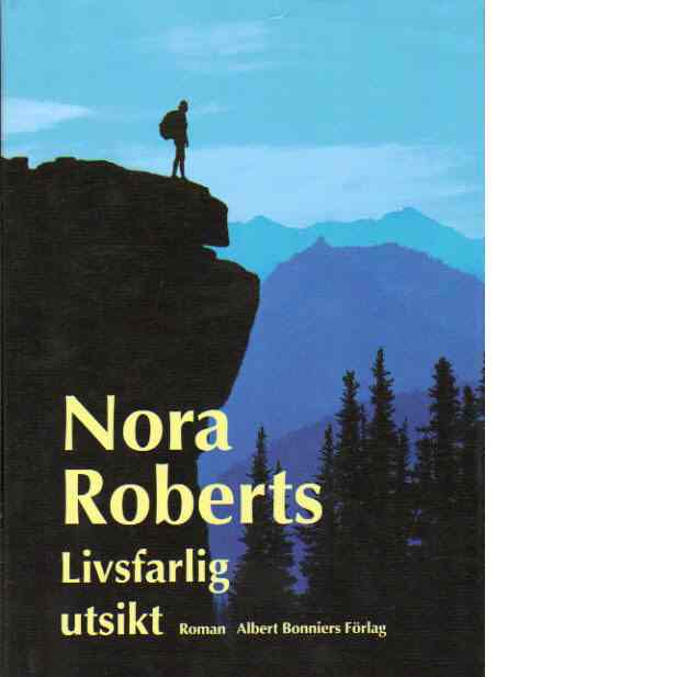 Livsfarlig utsikt : roman - Roberts, Nora