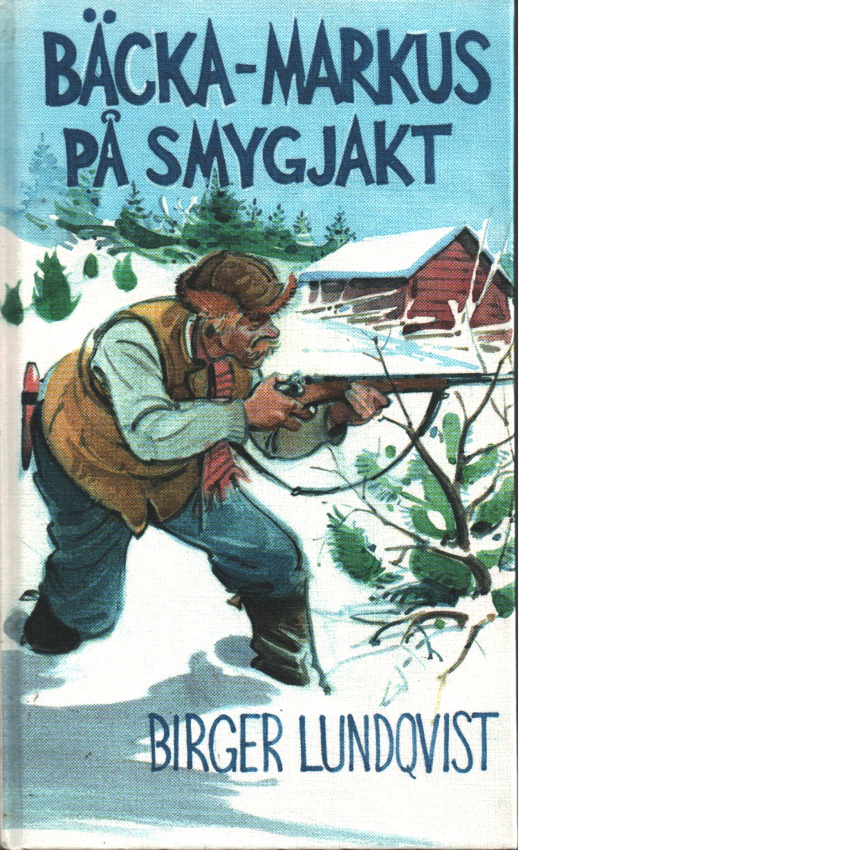 Bäcka-Markus på smygjakt - Lundqvist, Birger