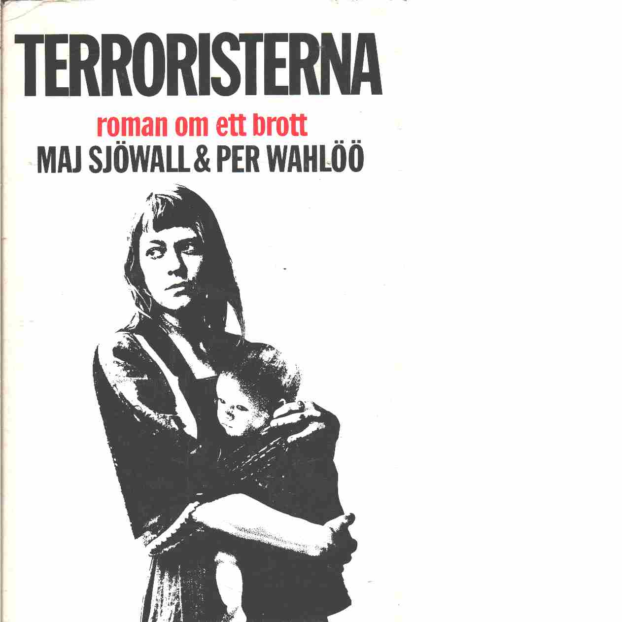 Terroristerna : roman om ett brott - Sjöwall, Maj och Wahlöö, Per