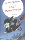 Lady Månvatten : den elakaste häxan - Matthews, Andrew