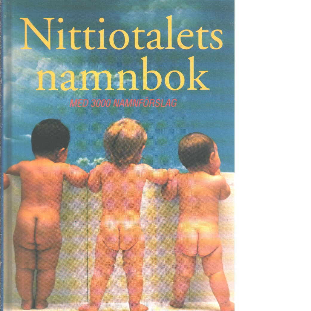 Nittiotalets namnbok : med 3000 namnförslag - Malmsten, Anders