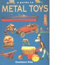 Guide to Metal Toys - King, Constance