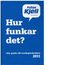 Hur funkar det? : din guide till vardagstekniken 2011 - Sigfússon Nikka, Karl Emil och Dahnelius, Marcus samt   Persson, Jonas
