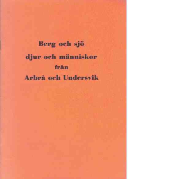 Berg och sjö djur och människor från Arbrå och Undersvik - Fröderberg, Ida